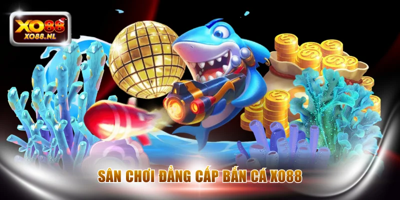 Bắn Cá XO88 - Khám Phá Sảnh Game Giải Trí Đổi Thưởng Top 1 - Treasure89